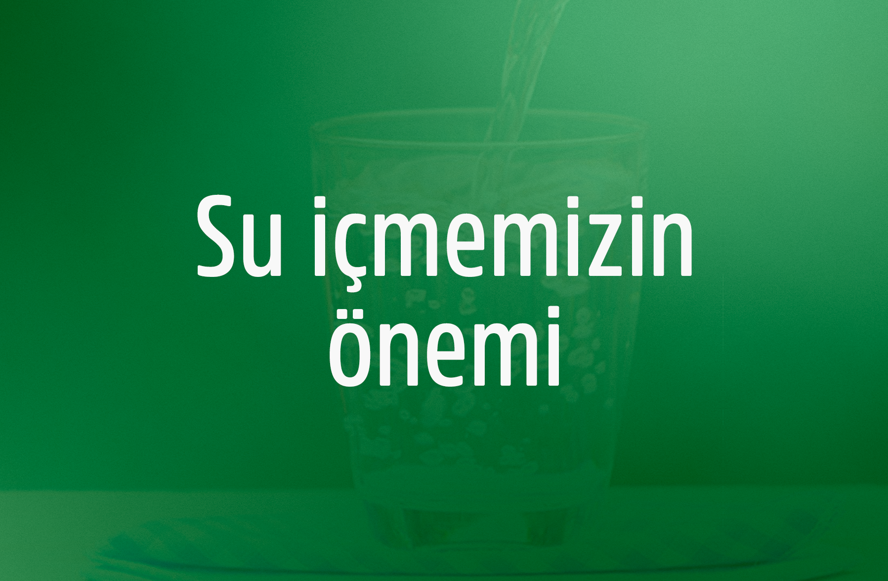 Su İçmemizin Önemi