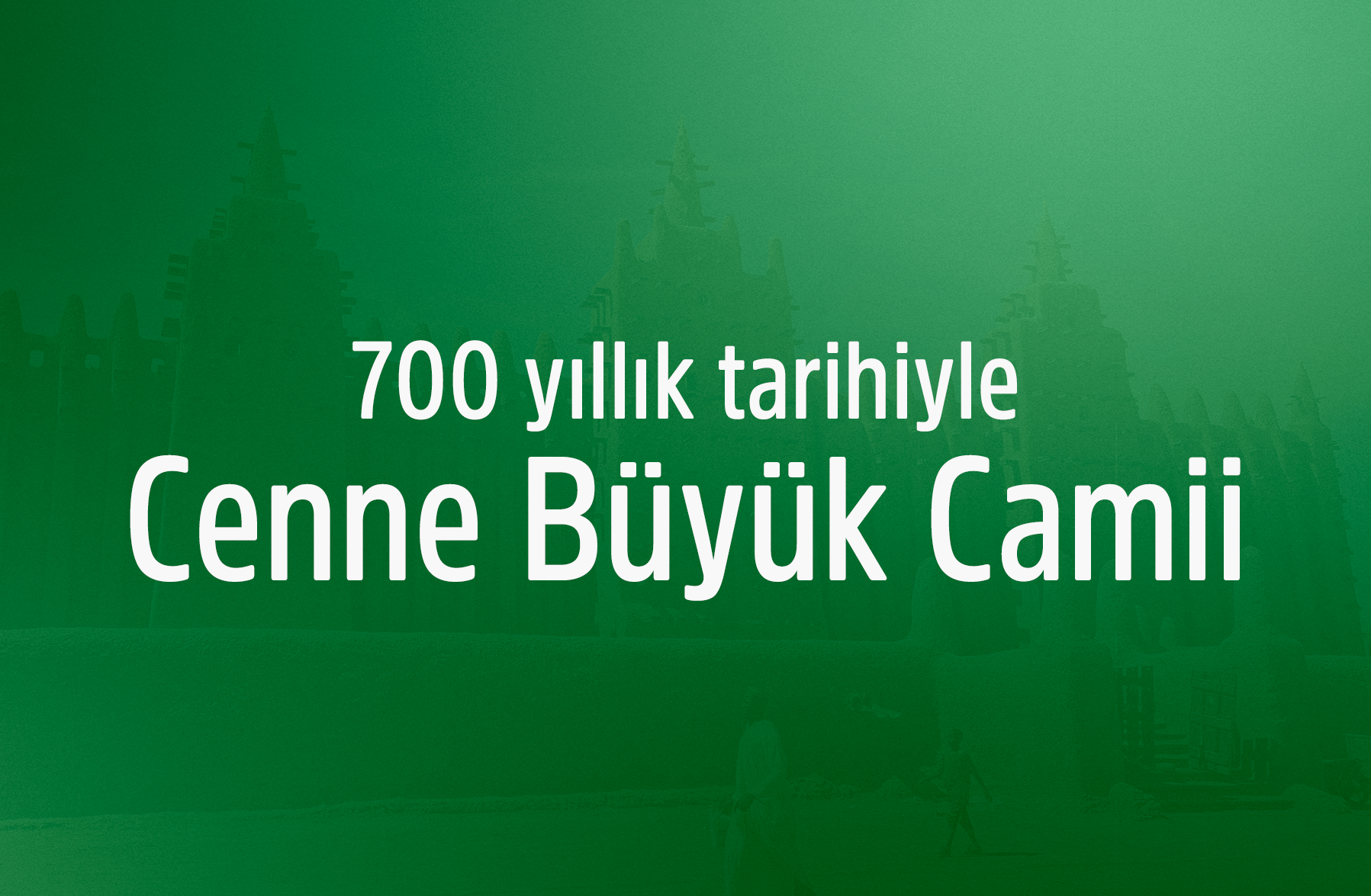 700 yıllık tarihiyle Cenne Büyük Camii