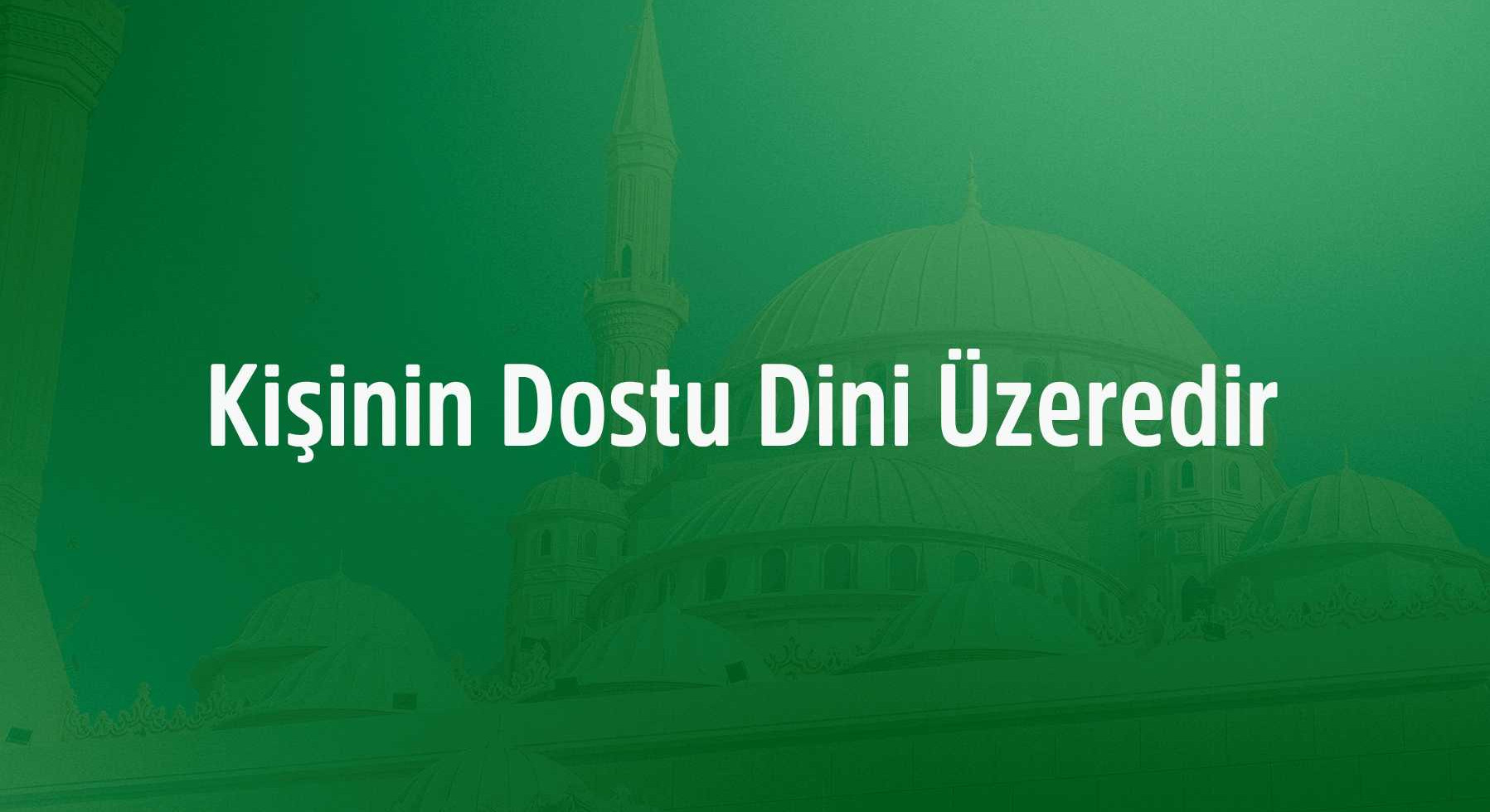 "Kişi Dostunun Dini Üzeredir" Dijital Çağda Hayırlı Bir Arkadaş Çevresi Nasıl Kurulur?