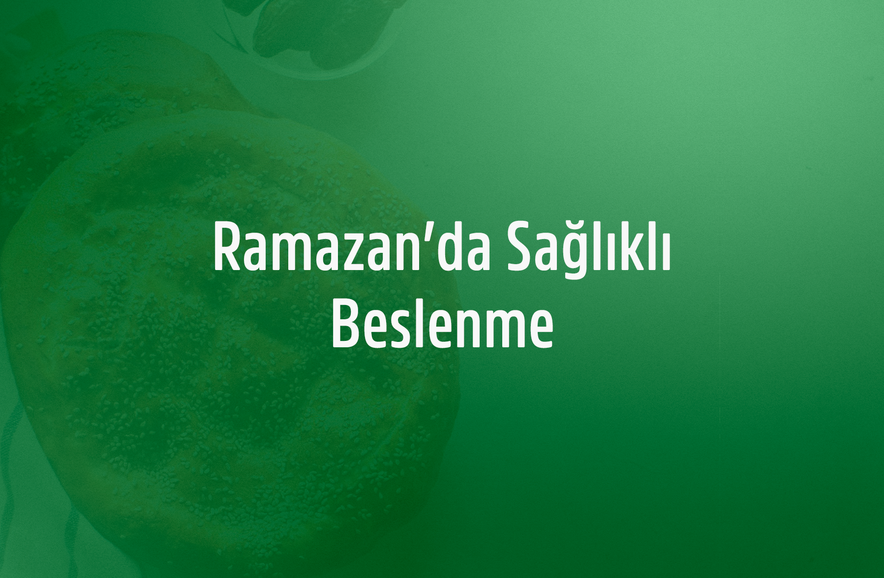 Ramazan'da Sağlıklı Beslenme: Sahur ve İftar İçin Öneriler
