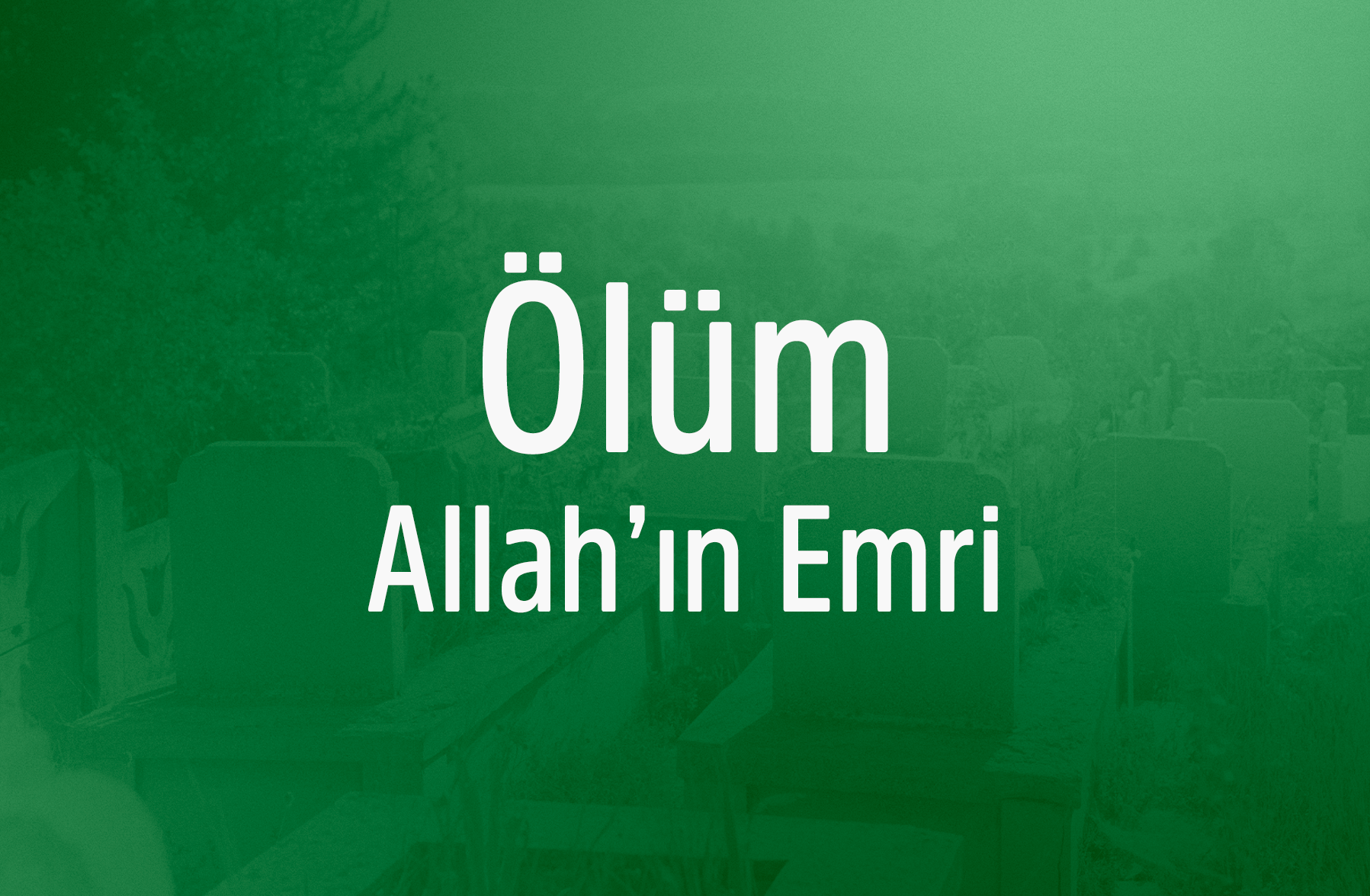 Ölüm Allah’ın Emri